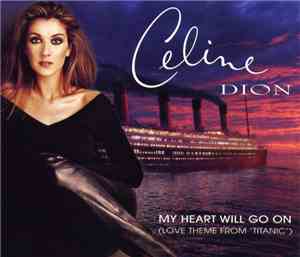Celine Dion - My Heart Will Go On (Love Theme From 'Titanic')