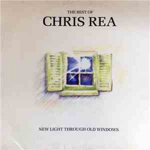 Chris Rea - New Light Through Old Windows - The Best Of Chris Rea