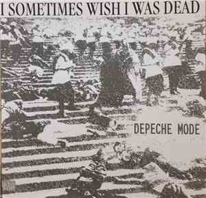 Depeche Mode - I Sometimes Wish I Was Dead