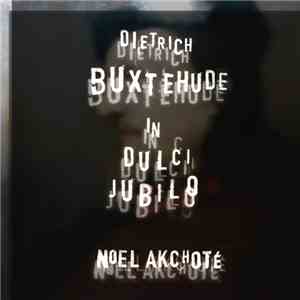 Dieterich Buxtehude, Noël Akchoté - In Dulci Jubilo
