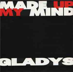Gladys - Made Up My Mind