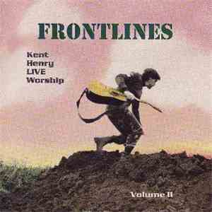 Kent Henry - Frontlines Volume II