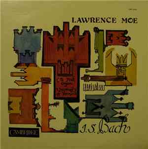Lawrence Moe - Organ Music of J. S. Bach