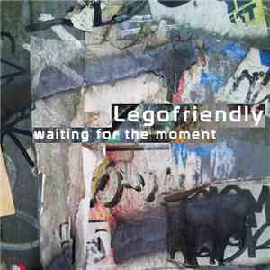 Legofriendly - Waiting For The Moment