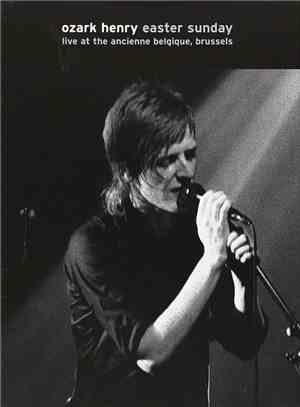 Ozark Henry - Easter Sunday - Live At The Ancienne Belgique, Brussels