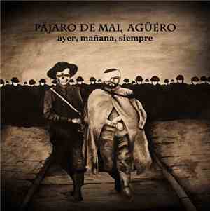 Pájaro De Mal Agüero - Ayer, Mañana, Siempre