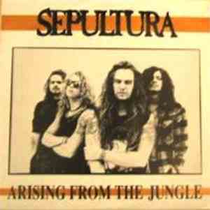 Sepultura - Arising From The Jungle