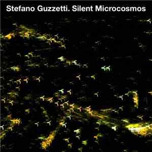 Stefano Guzzetti - Silent Microcosmos