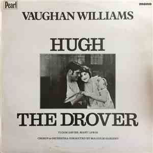 Vaughan Williams, Tudor Davies, Mary Lewis , Malcolm Sargent - Hugh The Dro ...