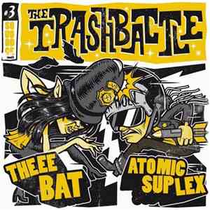 Atomic Suplex / Theee Bat - The Trash Battle