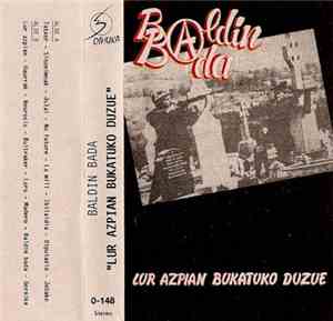 Baldin Bada - Lur Azpian Bukatuko Duzue