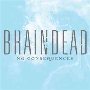 Braindead  - No Consequences