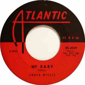 Chuck Willis - My Baby / Just One Kiss