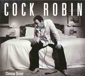 Cock Robin - Chinese Driver