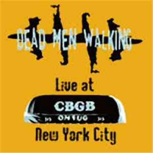 Dead Men Walking - Live At CBGB New York City