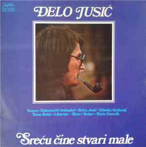 Đelo Jusić - Sreću Čine Stvari Male