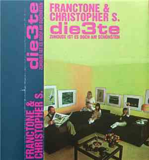 Franctone & Christopher S. - Die Dritte (Die3te) - Zuhouse Ist Es Doch Am S ...