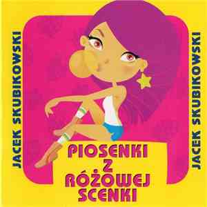 Jacek Skubikowski - Piosenki Z Różowej Scenki