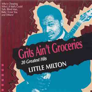 Little Milton - Grits Ain't Groceries 20 Greatest Hits
