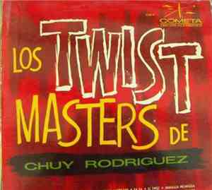 Los Twist Masters de Chuy Rodriguez - Los Twist Masters de Chuy Rodriguez