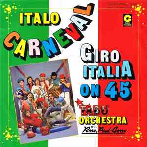Tabu-Orchestra und Rose, Paul & Gerry - Italo-Carneval   Giro Italia On 45