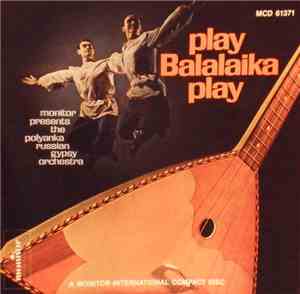 The Polyanka Russian Gypsy Orchestra - Play Balalaika Play
