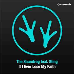 The Scumfrog Feat. Sting - If I Ever Lose My Faith