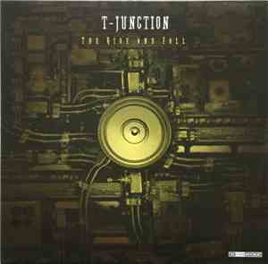 T-Junction - The Rise And Fall