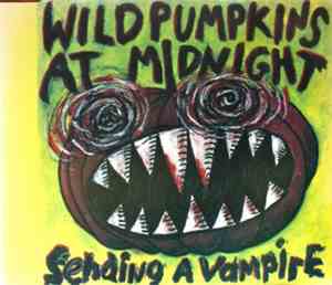 Wild Pumpkins At Midnight - Sending A Vampire