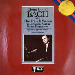 Bach - Glenn Gould - The French Suites / Die Französischen Suiten / Les Sui ...