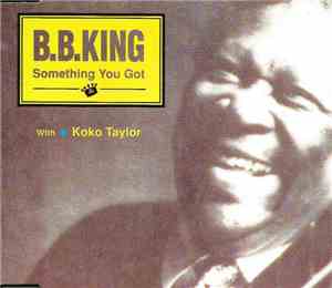 B.B. King With Koko Taylor - Something You Got