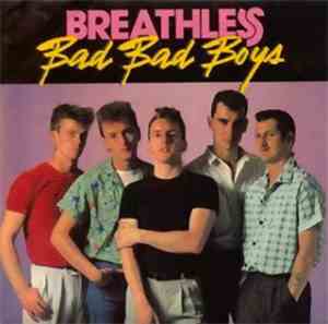 Breathless  - Bad Bad Boys