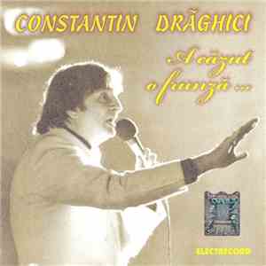 Constantin Drăghici - A Căzut O Frunză ...