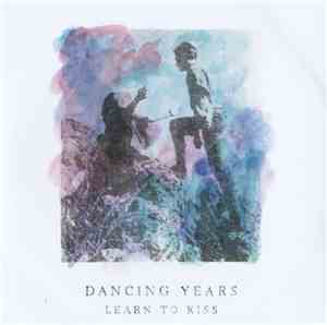 Dancing Years - Learn To Kiss