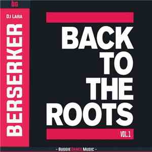 DJ Lara Presents Back To The Roots Vol.1 - Berserker