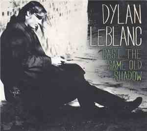 Dylan LeBlanc - Cast The Same Old Shadow