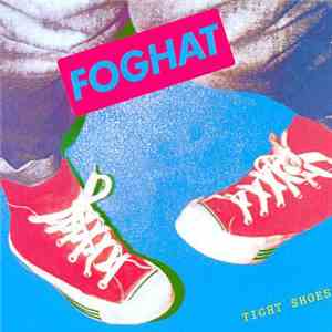 Foghat - Tight Shoes