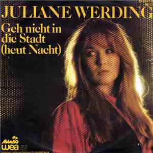 Juliane Werding - Geh Nicht In Die Stadt (Heut Nacht)