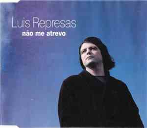 Luís Represas - Não Me Atrevo