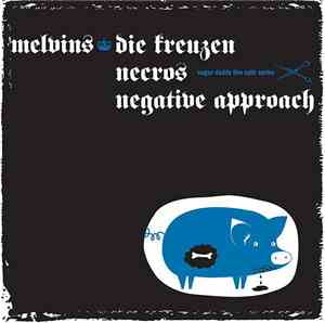 Melvins / Negative Approach / Die Kreuzen / Necros  - Sugar Daddy Live Spli ...