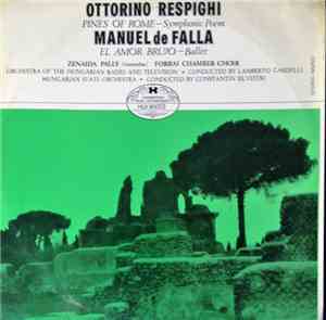 Ottorino Respighi / Manuel De Falla - Pines Of Rome - Symphonic Poem / El A ...