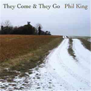 Phil King  - They Come & They Go