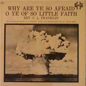 Rev. C.L. Franklin - Why Are Ye So Afraid O Ye Of So Little Faith
