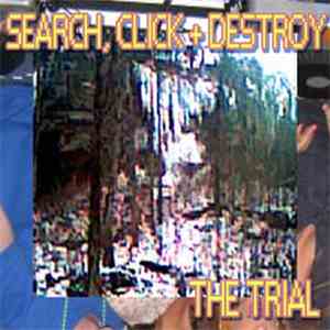 Search, Click + Destroy - The Trial
