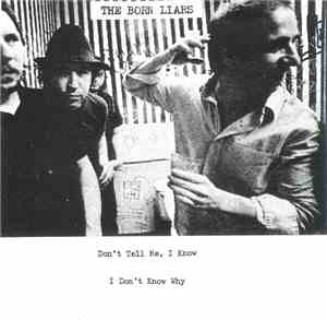 The Born Liars - Don't Tell Me, I Know
