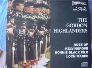 The Gordon Highlanders - Rose Of Kelvingrove/Bonnie Black Isle/Loch Maree