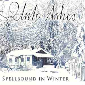 Unto Ashes - Spellbound In Winter