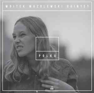 Wojtek Mazolewski Quintet - Polka