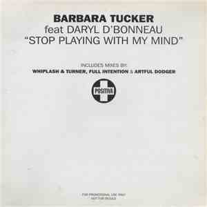 Barbara Tucker Feat. Darryl D'Bonneau - Stop Playing With My Mind