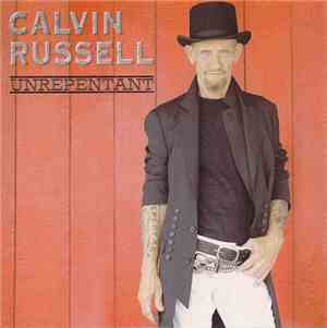 Calvin Russell - Unrepentant